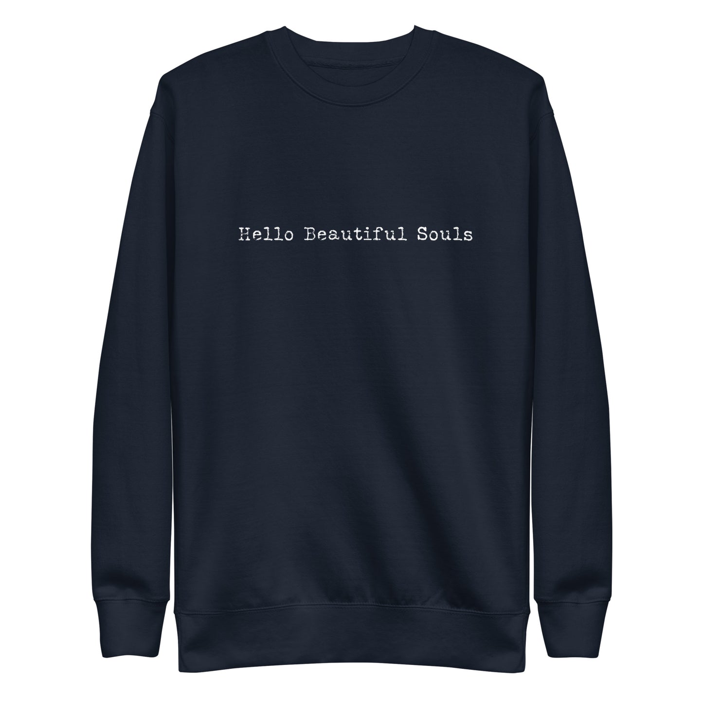 Hello Beautiful Souls Unisex Premium Sweatshirt