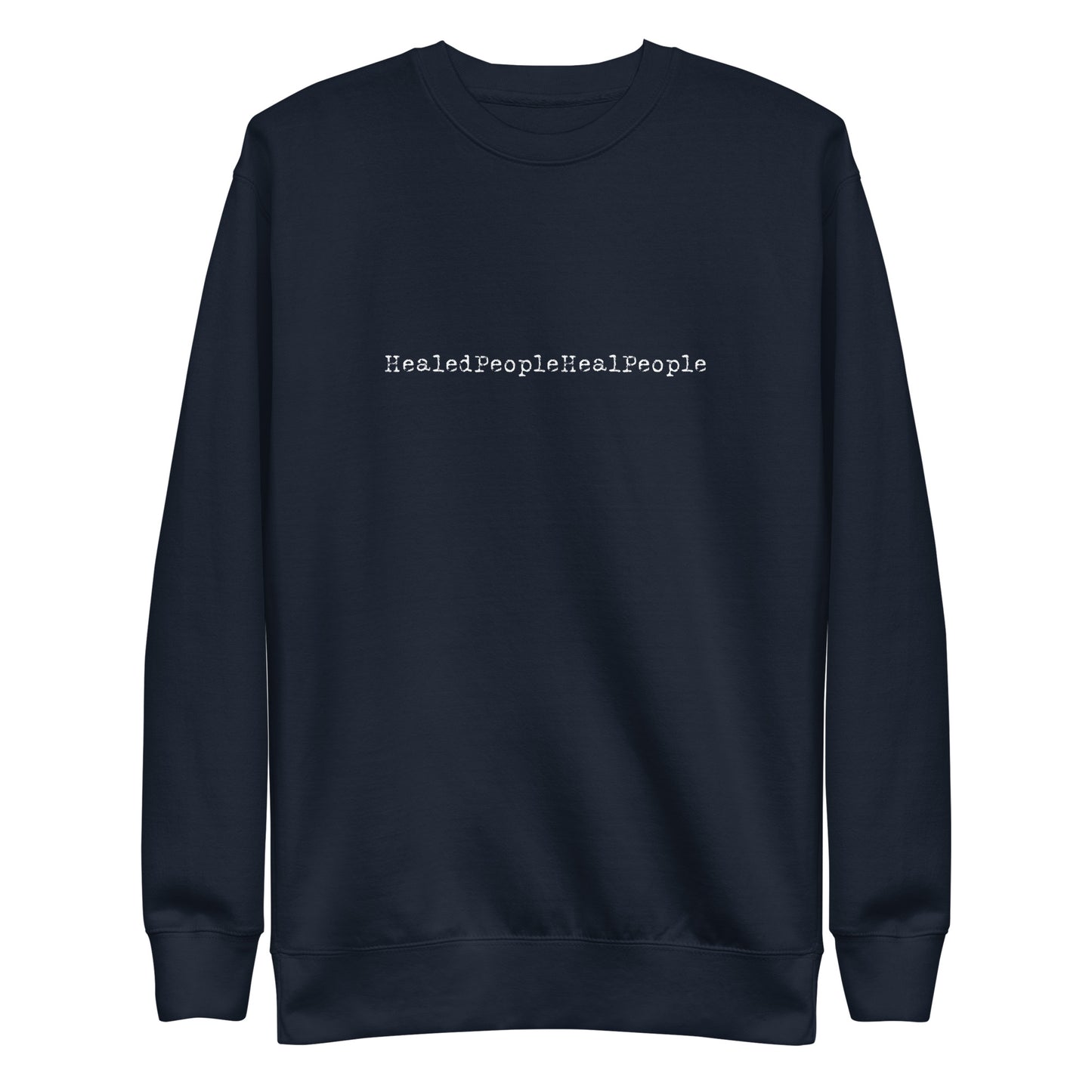 Healed People Heal People Unisex Premium Sweatshirt