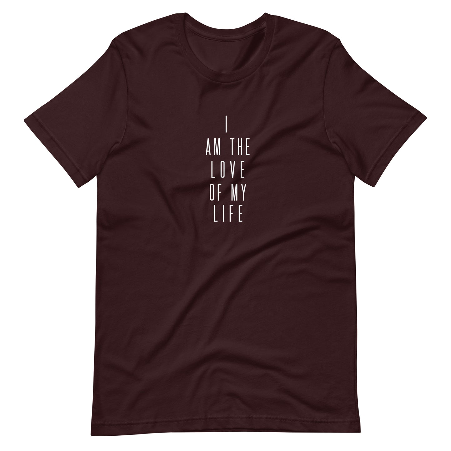 I Am The Love Of My Life II Unisex t-shirt