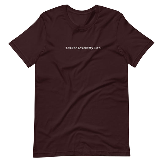 IAmTheLoveOfMyLife Unisex t-shirt