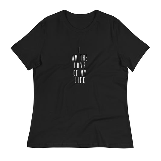 I Am The The Love Of My Life II Women's Relaxed T-Shirt