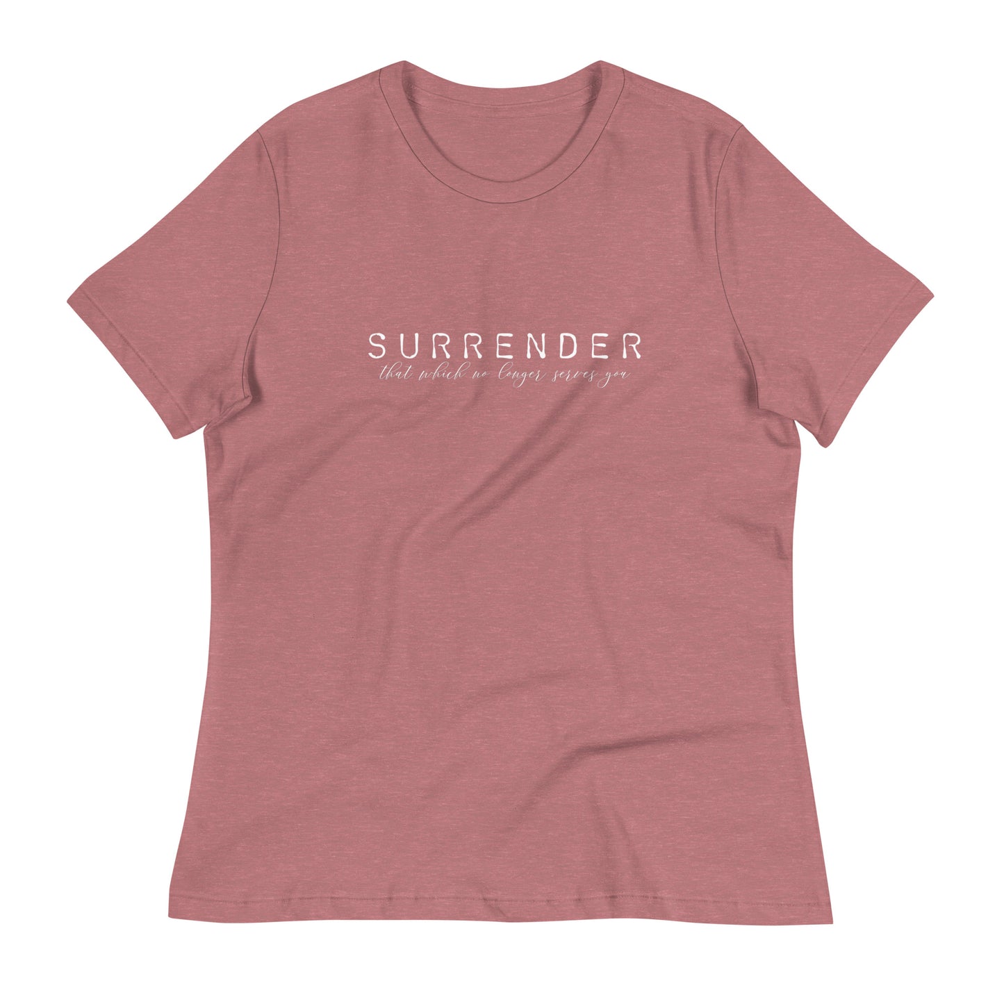 Surrender Women's Relaxed T-Shirt